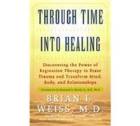 Through Time into Healing Brian L. Weiss (Auteur)
