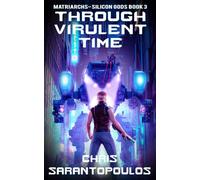 Through Virulent Time: a science fiction cyberpunk mystery thriller