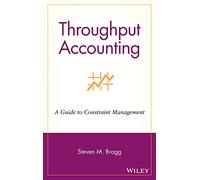 Throughput Accounting: A Guide To Constraint Management