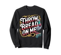 Throw Bread on Me Animal de Blague d'oiseau affamé - Sweatshirt