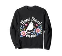 Throw Bread on Me Animal de Blague d'oiseau affamé |- Sweatshirt