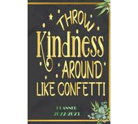 Throw Kindness Around Like Confetti: 2022-2023 Planner Daily Weekly And Monthly With 24 Months Calendar, Vision Boards, To Do Lists, Notes