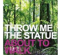 Throw Me the Statue - About to Walk [Import]