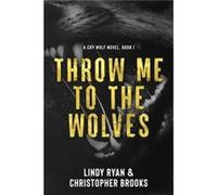 Throw Me to the Wolves by Christopher Brooks Christopher Brooks (Auteur)