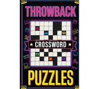 Throwback Crossword Puzzles: 60 Nostalgic Crosswords Celebrating the Music, Movies, TV Shows & Pop Culture Icons of the 80s, 90s & 2000s