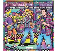 Throwback Fun: 90s Edition Pop Art Coloring Book with Retro Icons & Playful Designs Featuring: Classic 90s Fashion, Music, TV Culture, and Nostalgic Throwback Vibes
