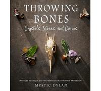 Throwing Bones, Crystals, Stones, and Curios: Includes 20 Unique Casting Boards for Divination and Insight