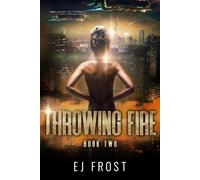 Throwing Fire: A Novel of the Deep Frontier