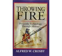 Lancer le feu – La technologie des projectiles à travers l'histoire