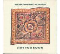 Throwing Muses - Not Too Soon
