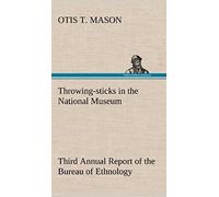 Throwing-Sticks In The National Museum Third Annual Report Of The Bureau Of Ethnology To The Secretary Of The Smithsonian Institution, 1883-'84, Government Printing Office, Washington, 1890, Pages 279