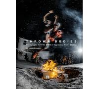 Thrown Bodies: Photographs from the World of Aggressive Roller Skating
