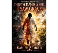 Thru the Flames of Hell I Saw Grace: From Darkness to Redemption