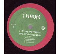 THRUM - IF EVERY DAY WERE LIKE CHRISTMAS DAY 7 INCH (7" VINYL 45) UK FIRE 1994