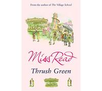 Thrush Green Miss Read (Auteur)