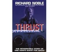 Thrust The Remarkable Story Of One Mans Quest For Speed by Richard Noble Richard Noble (Auteur)