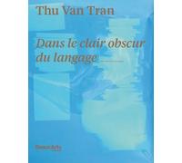 THU-VAN TRAN DANS LE CLAIR OBSCUR DU LANGAGE (FR-ANG): AU CREDAC