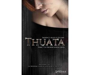 Thuata, saison 2 : Alice & Fillian, tome 1: Le Hacker & Mon Lapin