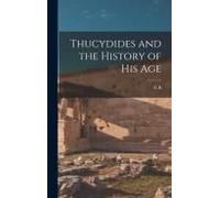 Thucydides And The History Of His Age