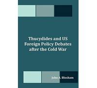 Thucydides And Us Foreign Policy Debates After The Cold War