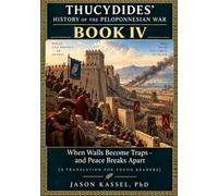 Thucydides’ History of the Peloponnesian War Book IV: When Walls Become Traps-and Peace Breaks Apart (A Translation for Young Readers)