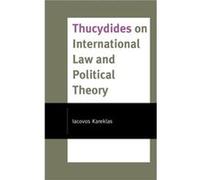 Thucydides on International Law and Political Theory by Iacovos Kareklas Iacovos Kareklas (Auteur)