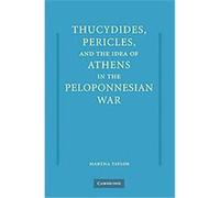 Thucydides, Pericles, and the Idea of Athens in the Peloponnesian War Martha Taylor (Auteur)