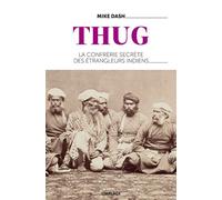 Thug - La Confrerie Secrete Des Etrangleurs Indiens La confrérie secrète des étrangleurs indiens - Mike Dash - Omblage - broché - Etude
