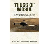Thugs Of Mosul: 15 Months With An Air Cav Troop In The Most Violent City In Iraq