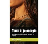 Thuis in je energie: Ontdek de Kracht van Innerlijke Harmonie en Zelfzorg