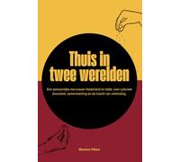 Thuis in Twee Werelden: Een persoonlijke reis tussen Nederland en Italië, over culturele diversiteit, samenwerking en de kracht van verbinding (Nederlandse editie)