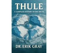 Thule: A Complete History of the Arctic
