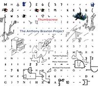 Thumbscrew - Anthony Braxton Project