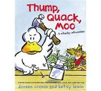 Thump Quack Moo A Whacky Adventure by Doreen Cronin & Illustrated by Betsy Lewin Doreen Cronin (Auteur)
