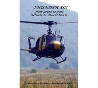 Thunder 6 From Grunt To Pilot-Viet Nam To Desert Storm