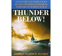 Thunder Below!: The Uss Barb Revolutionizes Submarine Warfare in World War II