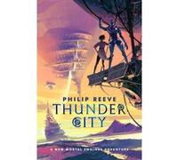 Philip Reeve – Mortal Engines: Thunder City – Roman junior – Broché – Scholastic UK