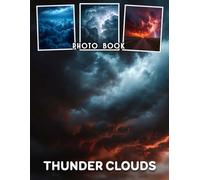 Thunder Clouds Photo Book: 40 Pictures Stormy Skies With Dramatic Thundercloud Formations