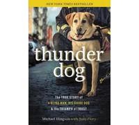 Thunder Dog : L'histoire vraie d'un aveugle, de son chien-guide et du triomphe de la confiance