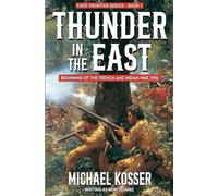 Thunder in the East: First Frontier Series - Book 1: Beginning of the French and Indian War, 1756