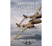 Thunder in the Solomons: Thomas J. Lynch and the Birth of American Fighter Aggression
