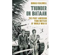 Thunder On Bataan: The First American Tank Battles Of World War Ii