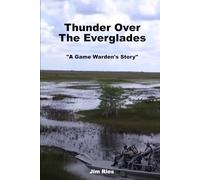 Thunder Over The Everglades: A Game Warden’s Story