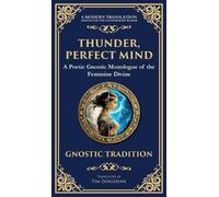 Thunder, Perfect Mind: Mystical Wisdom of the Divine Feminine (Deluxe Hardbound Edition)