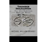 Thunder Shamanism: The Indo-European Medicine Wheel