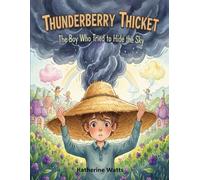 Thunderberry Thicket: The Boy Who Tried to Hide The Sky
