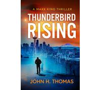 Thunderbird Rising: A Maxx King Thriller