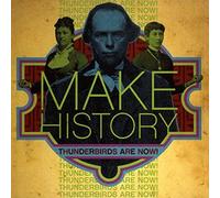 Thunderbirds Are Now – Make History – CD – Import