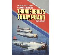 Thunderbolts Triumphant: The 362nd Fighter Group Vs Germany's Wehrmacht