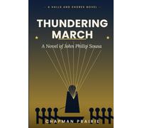 Thundering March: A Novel of John Philip Sousa